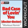 Bad Case of Lovin' You (Doctor, Doctor) [Workout Remix] - Single, 2008