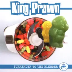 Surrender to the Blender - King Prawn