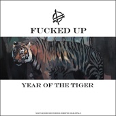 Fucked Up - Year of the Tiger