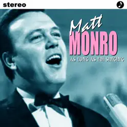 As Long As I'm Singing - Matt Monro