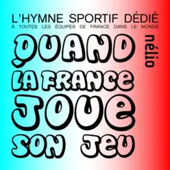Quand la France joue son jeu - Single - Nelio Quand la France joue son jeu - Single - Nelio