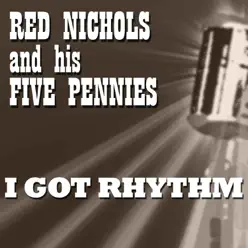 I Got Rhythm - Red Nichols & His Five Pennies