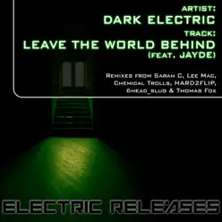 Leave The World Behind (feat. Jayde) - The Dark Electric Leave The World Behind (feat. Jayde) - The Dark Electric