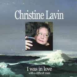 I Was In Love With a Difficult Man - Christine Lavin I Was In Love With a Difficult Man - Christine Lavin