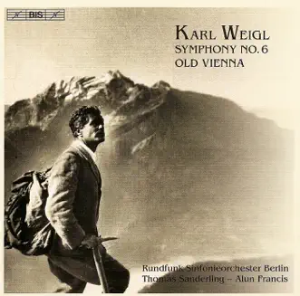 Weigl: Symphony No. 6 - Old Vienna by Thomas Sanderling, Rundfunk-Sinfonieorchester Berlin & Alun Francis album reviews, ratings, credits