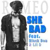 She Bad (feat. Black Don & Lil' D) - Single album lyrics, reviews, download