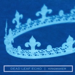 Dead Leaf Echo - Kingmaker