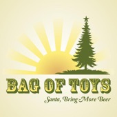 Bag of Toys - Santa, Bring More Beer