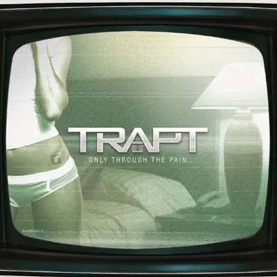 Only Through the Pain - Trapt