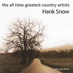 The All Time Greatest Country Artists (Volume 9) - Hank Snow
