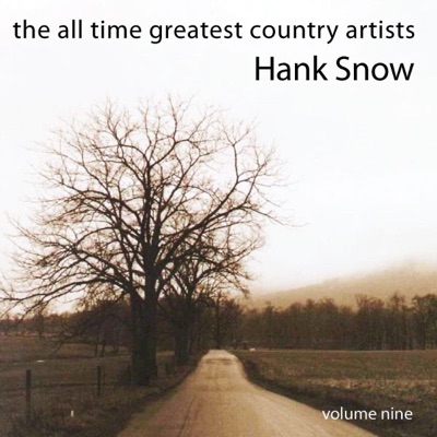 The All Time Greatest Country Artists (Volume 9) - Hank Snow