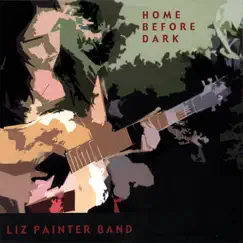 Home Before Dark by Liz Painter Band album reviews, ratings, credits