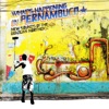 Brazil Classics 7: What's Happening In Pernambuco - New Sounds of the Brazilian Northeast