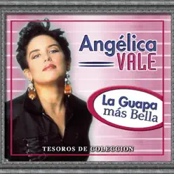 Tesoros de Colección - La Guapa... Mas Bella - Angélica Vale