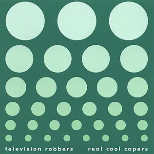 lataa albumi Television Robbers - Real Cool Capers