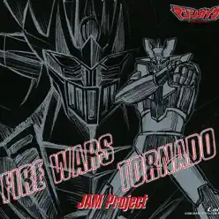 Fire Wars / Tornado - Single - Jam Project