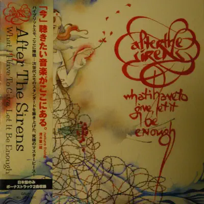 What I Have to Give Let It Be Enough (Japan Bonus Tracks) - After The Sirens