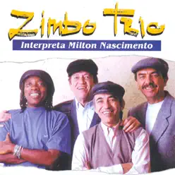 Interpreta Milton Nascimento - Zimbo Trio Interpreta Milton Nascimento - Zimbo Trio