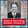 Radio & Recording Rarities, Volume 30