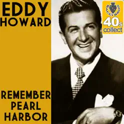 Remember Pearl Harbor - Single - Eddy Howard Remember Pearl Harbor - Single - Eddy Howard