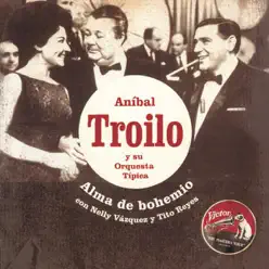 Alma de Bohemio (feat. Nelly Vazquez & Tito Reyes) - Aníbal Troilo