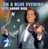 On a Blue Evening with Andre Rieu album lyrics, reviews, download