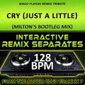 Cry (Just A Little) [Bingo Players Remix Tribute]{128 BPM Interactive Remix Separates} - EP artwork