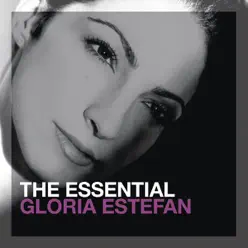 The Essential: Gloria Estefan - Gloria Estefan