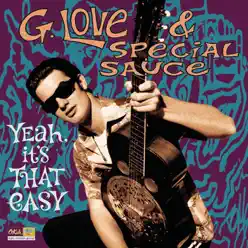 Yeah, It's That Easy - G. Love and Special Sauce