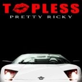 Pretty Ricky - Topless