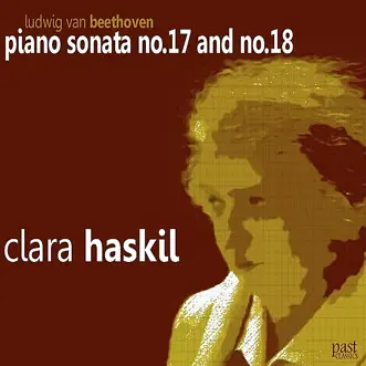 Beethoven:Piano Sonata No. 17 & 18 by Clara Haskil album reviews, ratings, credits