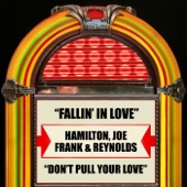 Hamilton, Joe Frank & Reynolds - Don't Pull Your Love