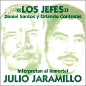 Los Jefes Interpretan al Inmortal Julio Jaramillo (feat. Daniel Santos & Orlando Contreras) artwork
