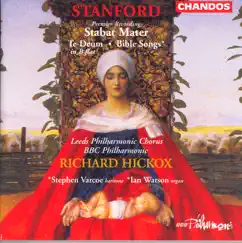 Stanford: Stabat Mater, Bible Songs & Te Deum Laudamus by BBC Philharmonic Orchestra, Ingrid Attrot & Richard Hickox album reviews, ratings, credits