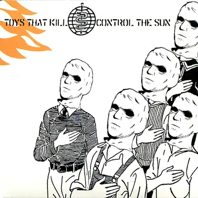 Control the Sun - Toys That Kill Control the Sun - Toys That Kill