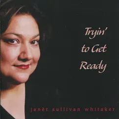 Tryin' to Get Ready by Janèt Sullivan Whitaker album reviews, ratings, credits