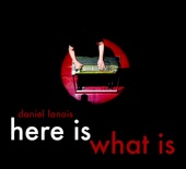 Daniel Lanois - Here Is What Is