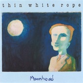 Thin White Rope - Valley of the Bones