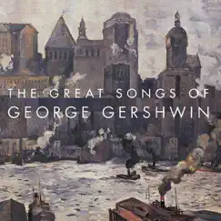 The Great Songs of George Gershwin by Various Artists album reviews, ratings, credits