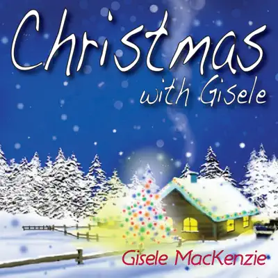 Christmas With Gisele - Gisele MacKenzie