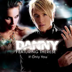If Only You (feat. Therese) - EP - Danny
