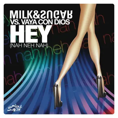 Hey (Nah Neh Nah) [Milk & Sugar vs. Vaya Con Dios] - EP - Vaya Con Dios