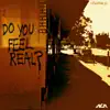 Do You Feel Real - EP album lyrics, reviews, download