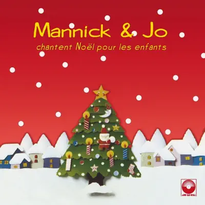 Mannick et Jo chantent Noël pour les enfants - Mannick Mannick et Jo chantent Noël pour les enfants - Mannick