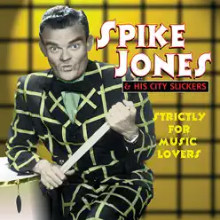Strictly for Music Lovers - Spike Jones & His City Slickers