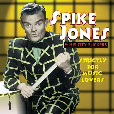Strictly for Music Lovers - Spike Jones & His City Slickers Strictly for Music Lovers - Spike Jones & His City Slickers