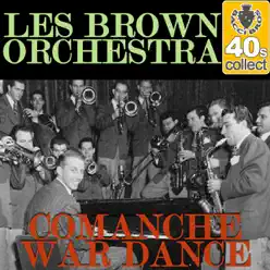 Comanche War Dance (Remastered) - Single - Les Brown & His Orchestra Comanche War Dance (Remastered) - Single - Les Brown & His Orchestra