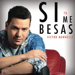 Si Tú Me Besas - Single - Victor Manuelle