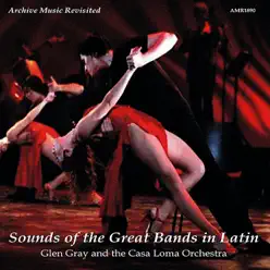 Sounds of the Great Bands in Latin - Glen Gray Sounds of the Great Bands in Latin - Glen Gray