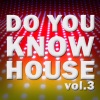 Do You Know House Vol.3